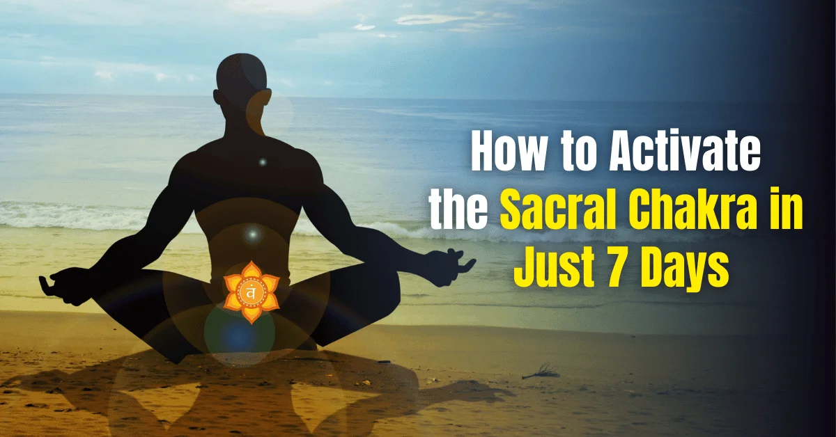 Activate Sacral Chakra